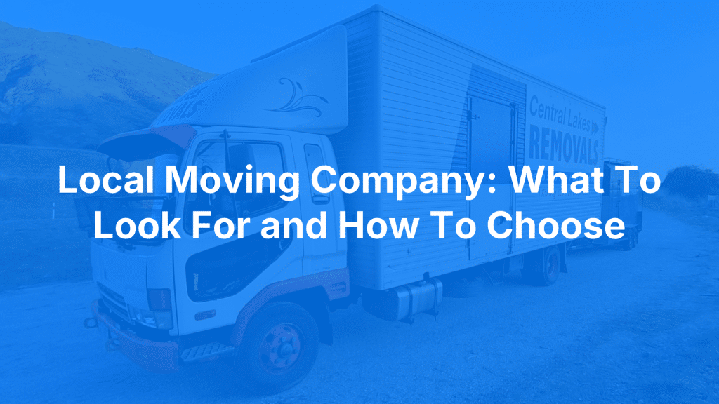 Local Moving Company: What To Look For and How To Choose
